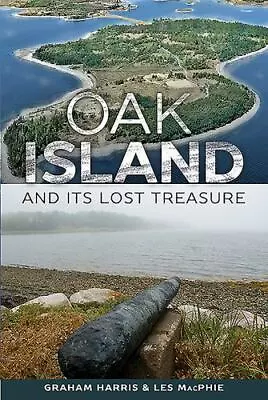 Oak Island And Its Lost Treasure  MacPhie LesHarris Graham Very Good 2019 • $7.48