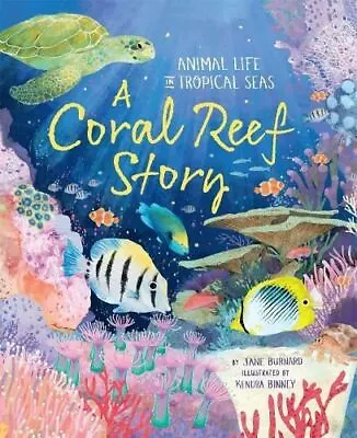 A Coral Reef Story: Animal Life In Tropical Seas By Jane Burnard • £10.85
