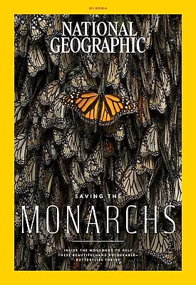 National Geographic Magazine January 2024 Saving The Monarchs • $22.95