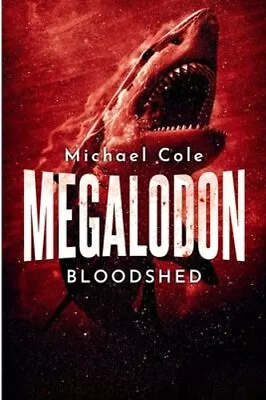 Megalodon Bloodshed By Michael Cole: New • $16.49