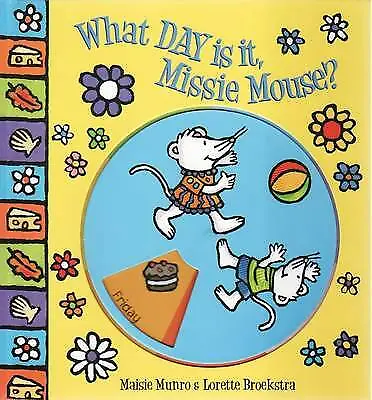 What Day Is It Missie Mouse? Maisie Munro And Lorette Broekstra Very Good Boo • £5.98