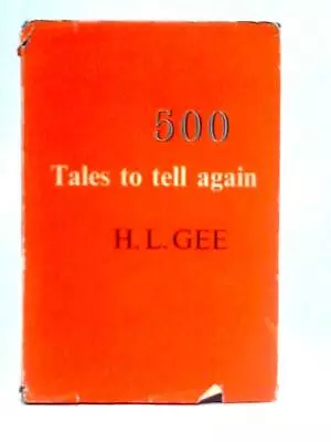 £9.78 • Buy Five Hundred Tales To Tell Again (H. L. Gee - 1961) (ID:48375)
