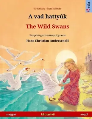 £12.34 • Buy Ulrich Renz A Vad Hattyúk - The Wild Swans (magyar - Angol) (Paperback)