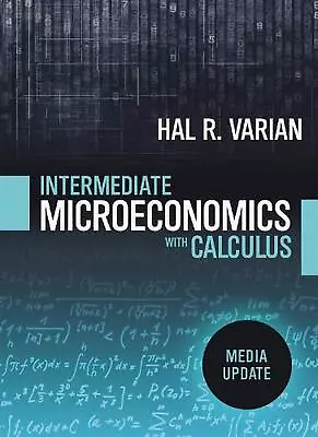 Intermediate Microeconomics With Calculus: A Modern Approach: Media Update By Ha • £177.99