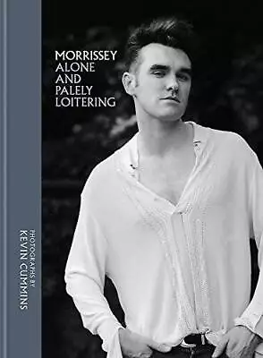 Morrissey: Alone And Palely Loitering - Hardcover By Cummins Kevin - VERY GOOD • $17.68