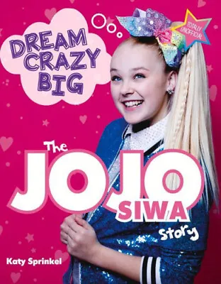 $29.28 • Buy Dream Crazy Big: The Jojo Siwa Story By Sprinkel, Katy
