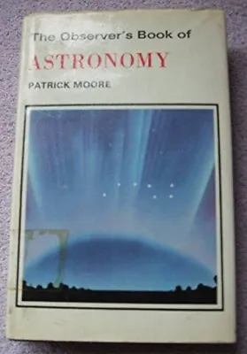 Observer's Book Of Astronomy (Observer's Poc... By Moore CBE  DSc  FRA Hardback • £5.99