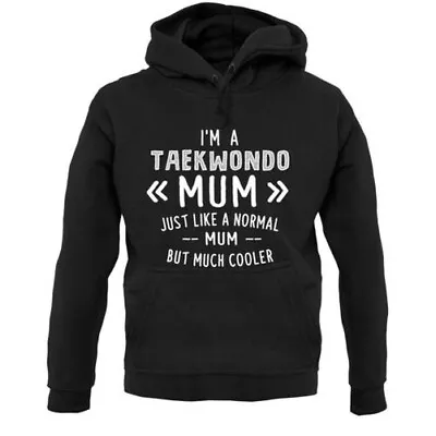 I'm A Taekwondo Mum - Hoodie / Hoody - Martial Art - Exercise - Mothers Day • $33.10