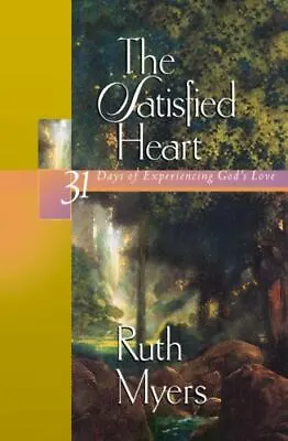 $5 • Buy The Satisfied Heart: 31 Days Of Experiencing God's Love By Myers, Ruth