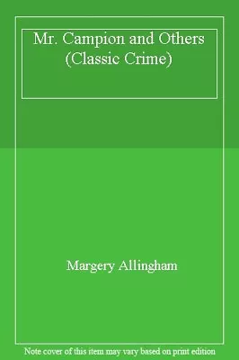 Mr. Campion And Others (Classic Crime) By Margery Allingham • £2.89