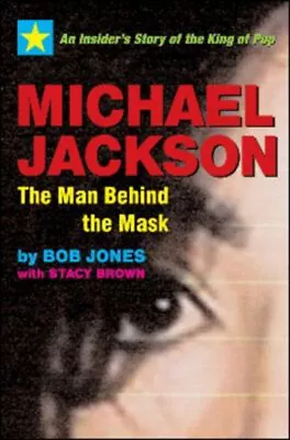 Michael Jackson: The Man Behind The Mask : An Insider's Story Of • $4.50