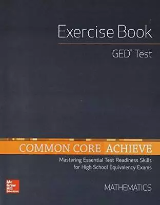 Common Core Achieve GED Exercise Book Mathematics (BASICS & ACHIEVE) - GOOD • $6.53