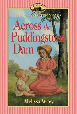 Across The Puddingstone Dam [Little House Prequel] - Paperback Wiley Melissa • $81.46