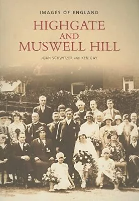 Highgate And Muswell Hill (Images Of England) (A... By Schwitzer Joan Paperback • £8.49