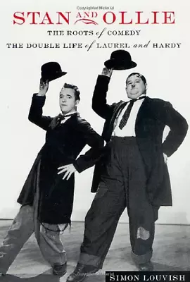 Stan And Ollie The Roots Of Comedy: The Double Life Of Laurel And Hardy • £6