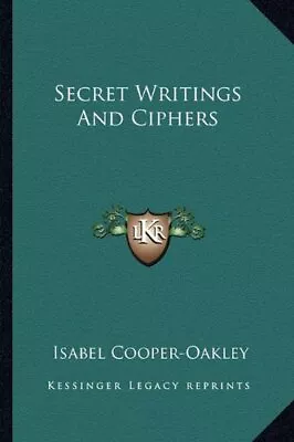 SECRET WRITINGS AND CIPHERS By Isabel Cooper-oakley **BRAND NEW** • $37.95