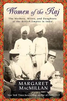 Women Of The Raj: The Mothers Wives And Daughters Of The British Empire In Ind • £4.83