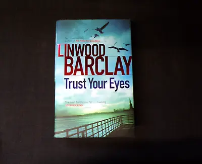 Trust Your Eyes By Linwood Barclay (1st Edition Hardcover 2012) • £6.99