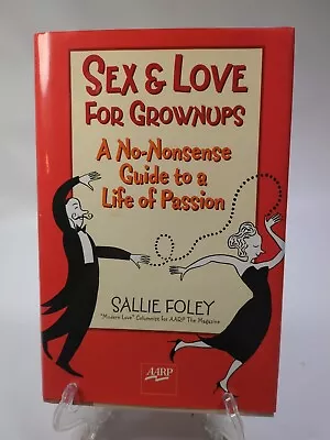 AARP Sex And Love For Grownups : A No-Nonsense Guide To A Life Of Passion • $6.99