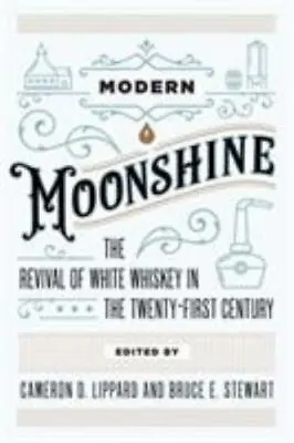 Modern Moonshine: The Revival Of White Whiskey In The Twenty-First Century  Ve • $21.74