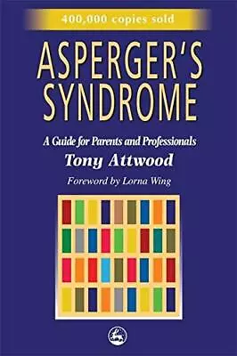 Asperger's Syndrome: A Guide For Parents And Professionals By Tony Attwood • $3.79