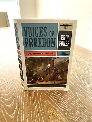 Voices Of Freedom: A Documentary History Eric Foner Volume One Third Edition • $22.88