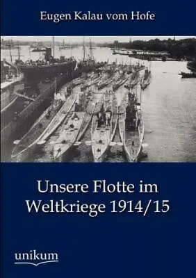 $93.56 • Buy Unsere Flotte Im Weltkriege 1914/15 (german Edition): By Eugen Kalau Vom Hofe