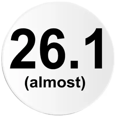 26.1 Almost - Circle Sticker Decal 3 Inch - Marathon 26.2 Humor Funny • $4.99