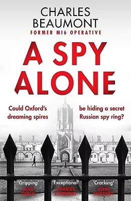 A Spy Alone (The Oxford Spy Ring 1... Beaumont Charl • £7.49