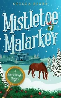 Mistletoe Malarkey: A Shayla Murphy Mystery [Shayla Murphy Mysteries] • $8.38