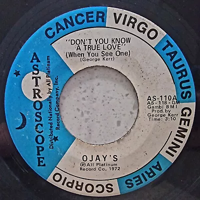 Ojay's / O'Jays  ‎– Don't You Know A True Love (When You See One) - 1972 US 7  • £7.99