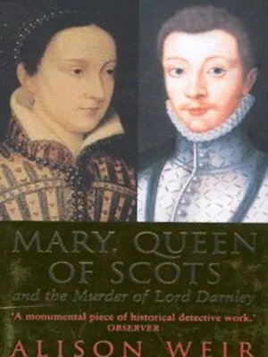 Mary Queen Of Scots And The Murder Of Lord Darnley By Alison Weir (Paperback) • £4.14