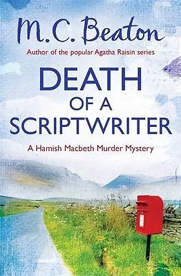 Death Of A Scriptwriter (Hamish Macbeth) By M.C. Beaton. 9781472105332 • £2.51