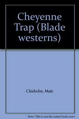 Cheyenne Trap (Blade Westerns)-Matt Chisholm • £35.03