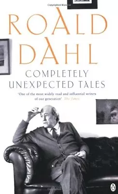 Completely Unexpected Tales: Tales Of The Unexpected... By Dahl Roald Paperback • £4.05