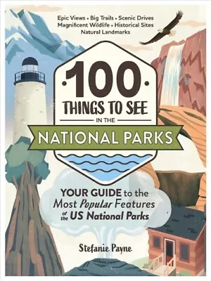 100 Things To See In The National Parks : Your Guide To The Most Popular Feat... • $14.79
