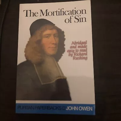 THE MORTIFICATION OF SIN (PURITAN S) By John Owen **BRAND NEW** • $0.99