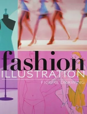 Fashion Illustration : Figure Drawing Book The Cheap Fast Free Post • £99.99