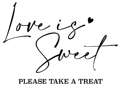 Love Is Sweet Please Take A Treat Vinyl Decal Sticker - DIY Wedding Sign 20x14cm • £2.95