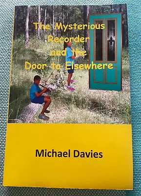 Michael Davies Signed Book. The Mysterious Recorder And The Door To Elsewhere • $15