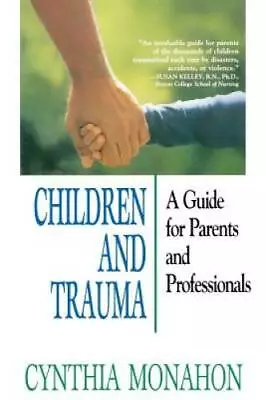 Children And Trauma: A Guide For Parents And Professionals - Paperback - GOOD • $6.06