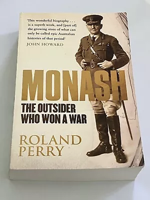Monash The Outsider Who Won A War By Roland Perry Large Paperback • $21.95