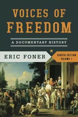 Voices Of Freedom: A Documentary History By Foner Eric  Paperback • $4.47