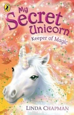 My Secret Unicorn: Keeper Of Magic By Chapman Linda Paperback Book The Cheap • £5.99