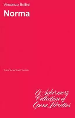 Norma: Libretto [G. Schirmer's Collection Of Opera Librettos] • $5.88