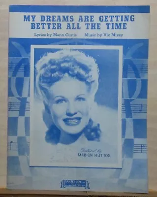 My Dreams Are Getting Better All The Time - 1944 Sheet Music -  Marion Hutton • $4.95