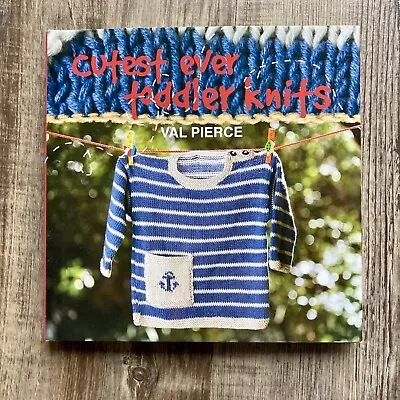 ‘Cutest Ever Toddler Knits’ Book - Val Pierce • £2