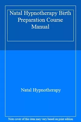 Natal Hypnotherapy Birth Preparation Course ManualNatal Hypnoth • £33.26