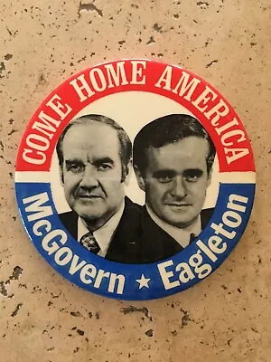 LARGE 3  Come Home America MCGOVERN EAGLETON '72 Pinback Button  • $8.95