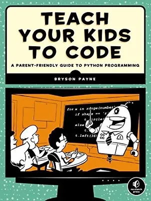 $29.90 • Buy Teach Your Kids To Code: A Parent-Friendly Guide To Python Programming